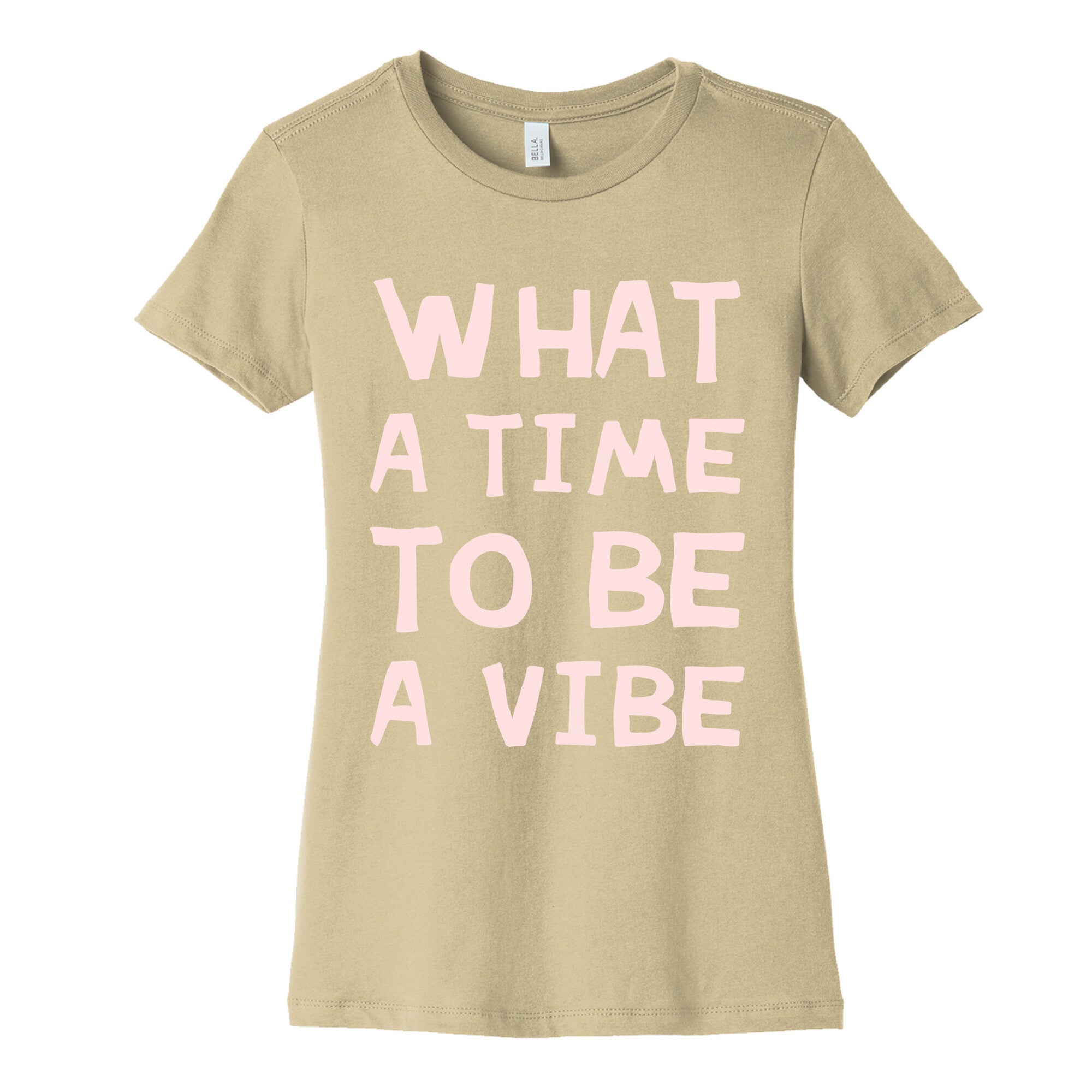 What A Time To Be A Vibe Women's Cotton Tee